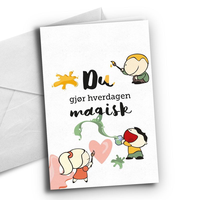 Du gjør hverdagen magisk